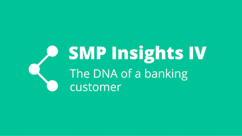 SMP Insights IV: The DNA of a banking customer
