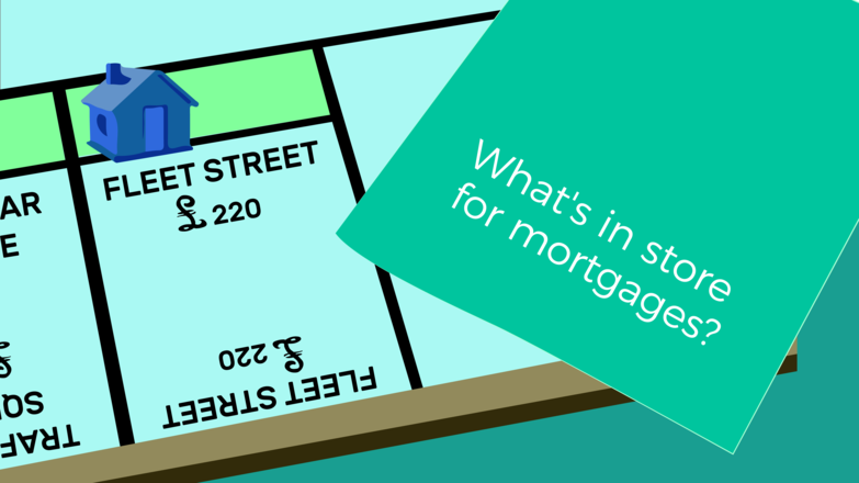 What's in store for mortgages?